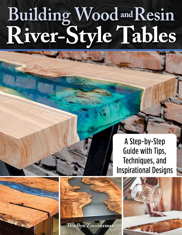 Building Wood & Resin River-Style Tables Book by Bradlyn Zimmerman